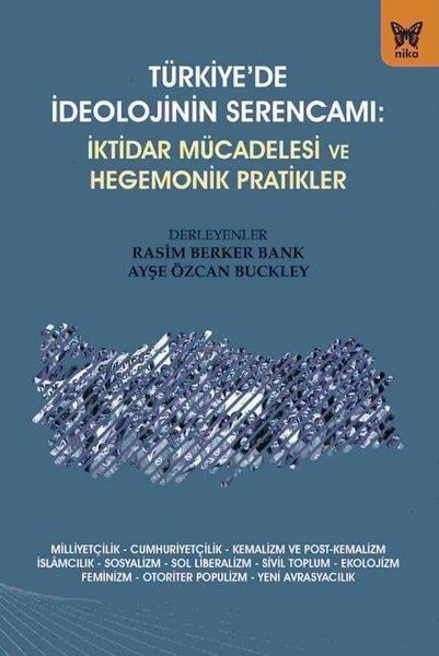 Ayşe Özcan BuckleyTürkiye Siyaseti ve Politikası KitaplarıTürkiye'de İdeolojinin Serencamı: İktidar Mücadelesi ve Hegemonik Pratikler