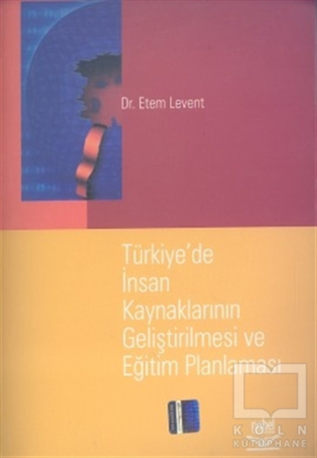 Etem LeventDiğerTürkiye’de İnsan Kaynaklarının Geliştirilmesi ve Eğitim Planlaması