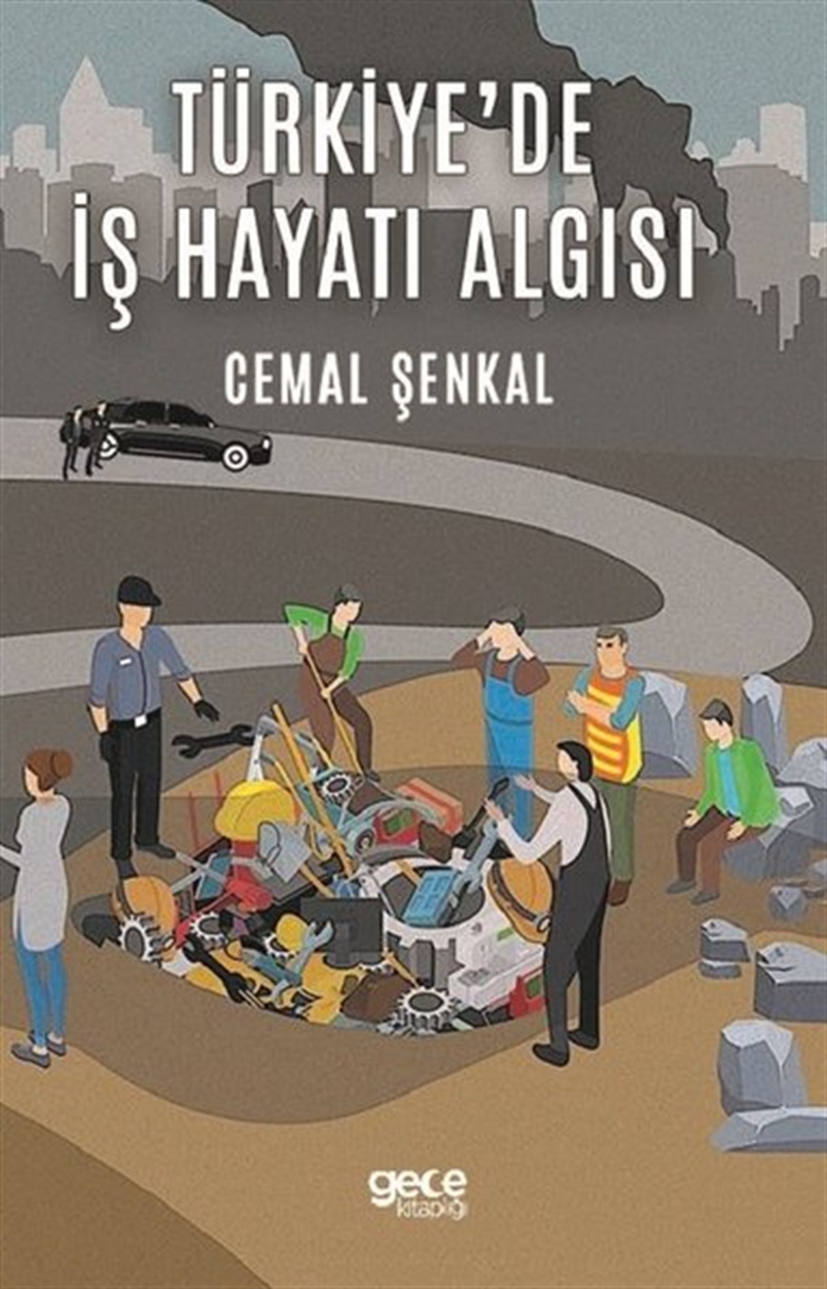 Cemal ŞenkalYönetim / İş Geliştirme / KaliteTürkiye'de İş Hayatı Algısı