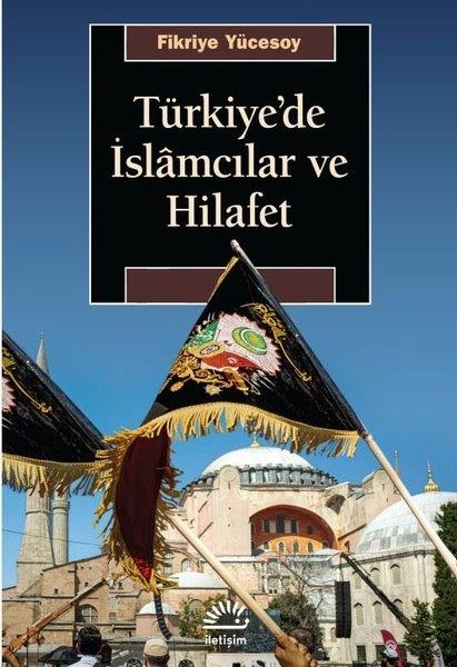 Fikriye Yücesoyİslami KitaplarTürkiye'de İslamcılar ve Hilafet