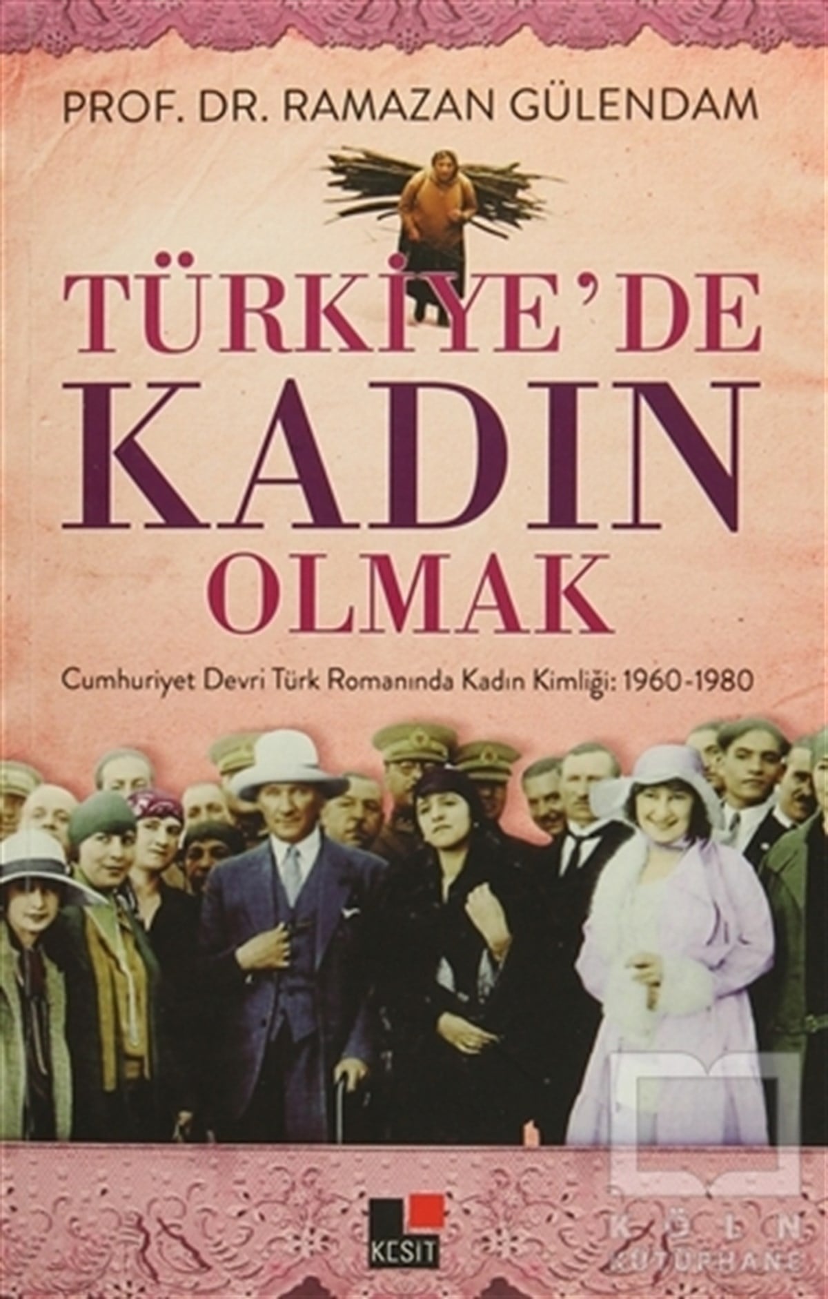 Ramazan GülendamKadın Sorunu - FeminizmTürkiye'de Kadın Olmak