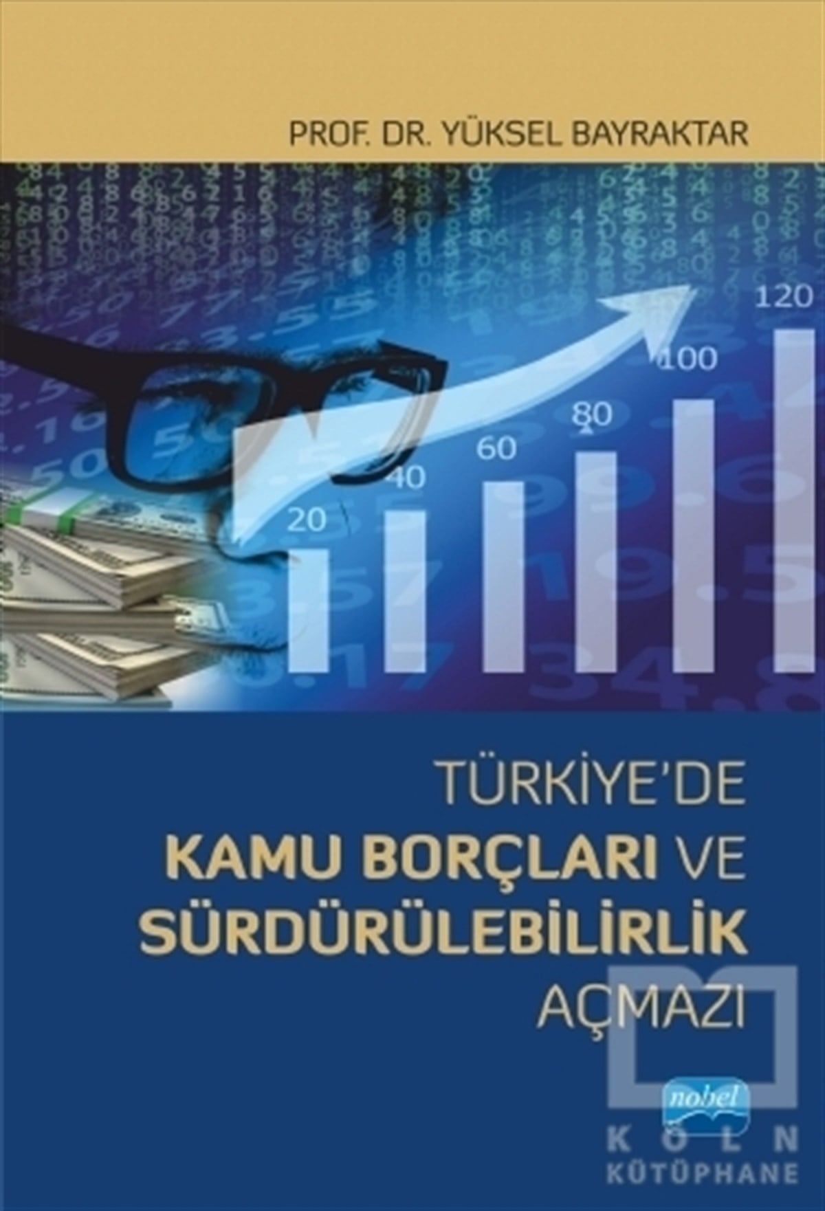 Yüksel BayraktarAkademikTürkiye’de Kamu Borçları ve Sürdürülebilirlik Açmazı