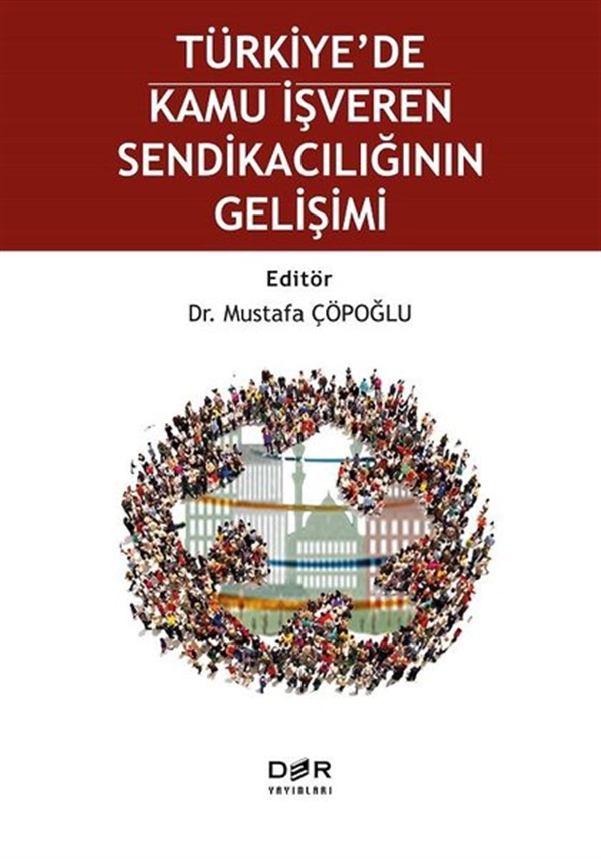 KolektifEğitimTürkiye'de Kamu İşveren Sendikacılığının Gelişimi