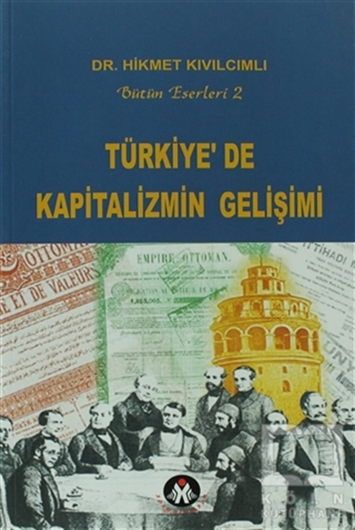 Hikmet KıvılcımlıGenel Politika, Siyaset Bilim, Siyaset TarihiTürkiye’de Kapitalizmin Gelişimi