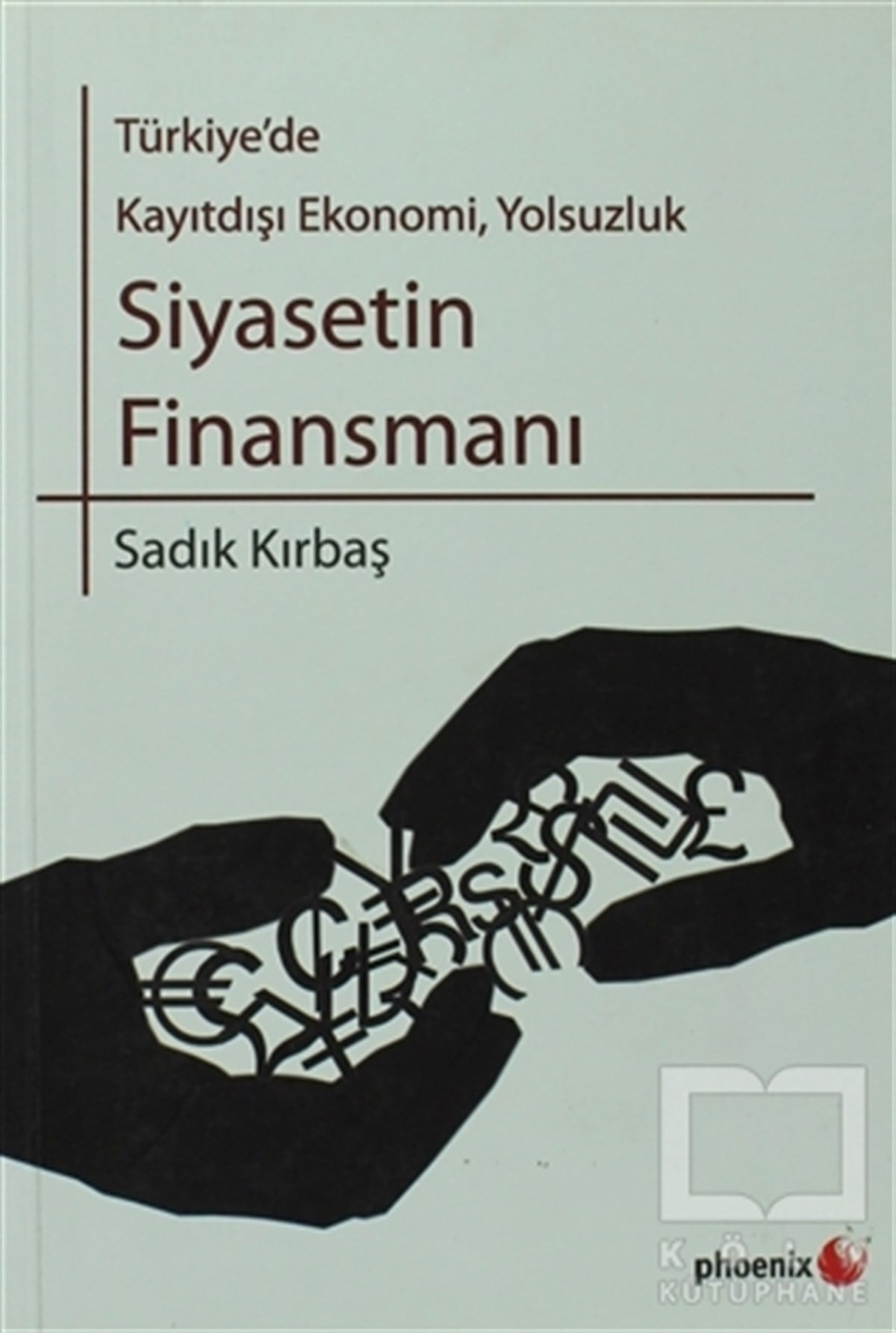 Sadık KırbaşBorsa - FinansTürkiye’de Kayıtdışı Ekonomi, Yolsuzluk Siyasetin Finansmanı