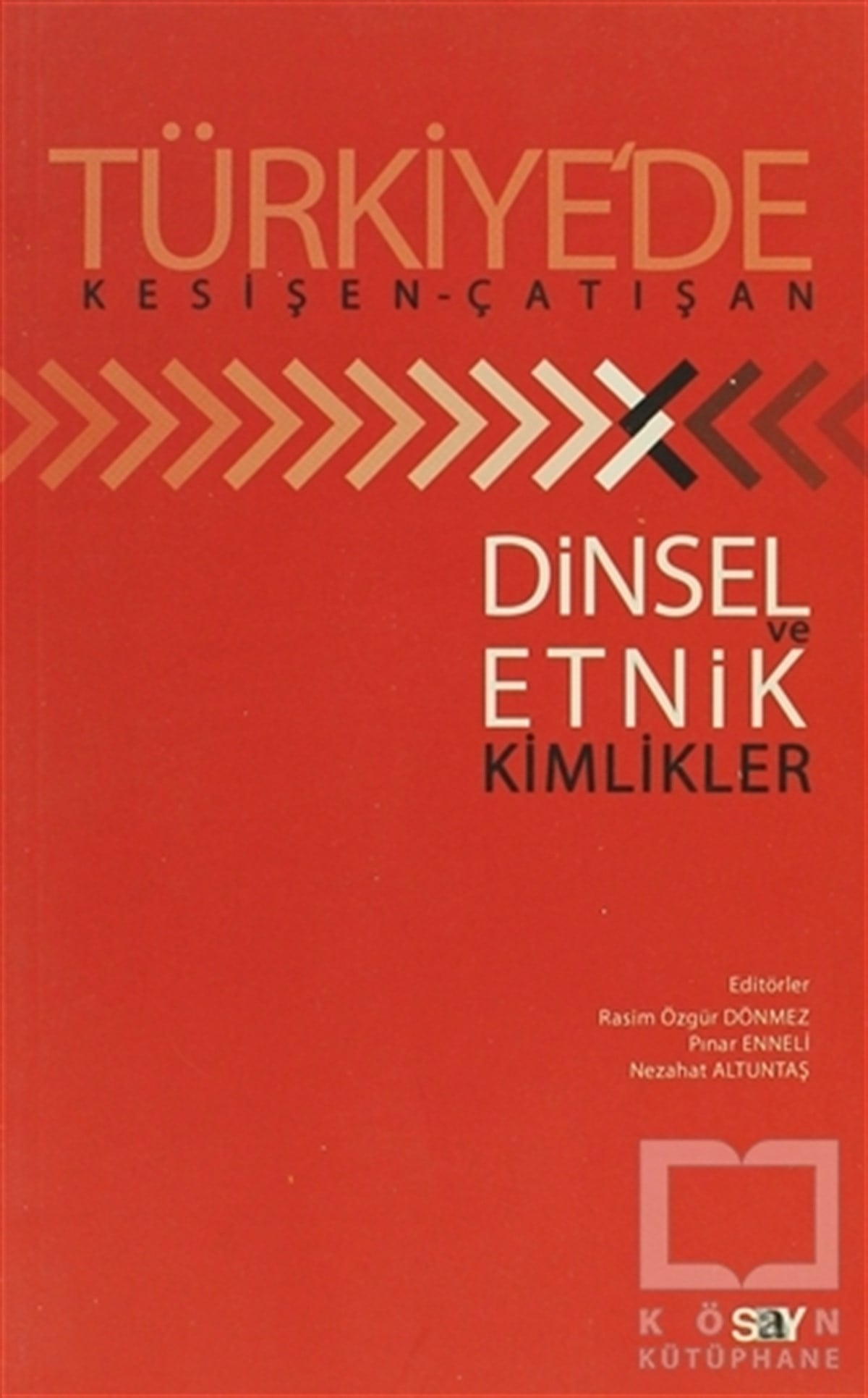 R. Özgür DönmezDiğerTürkiye’de Kesişen-Çatışan Dinsel Ve Etnik Kimlikler