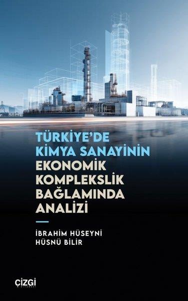 İbrahim HüseyniEkonomi KitaplarıTürkiye'de Kimya Sanayinin Ekonomik Komplekslik Bağlamında Analizi
