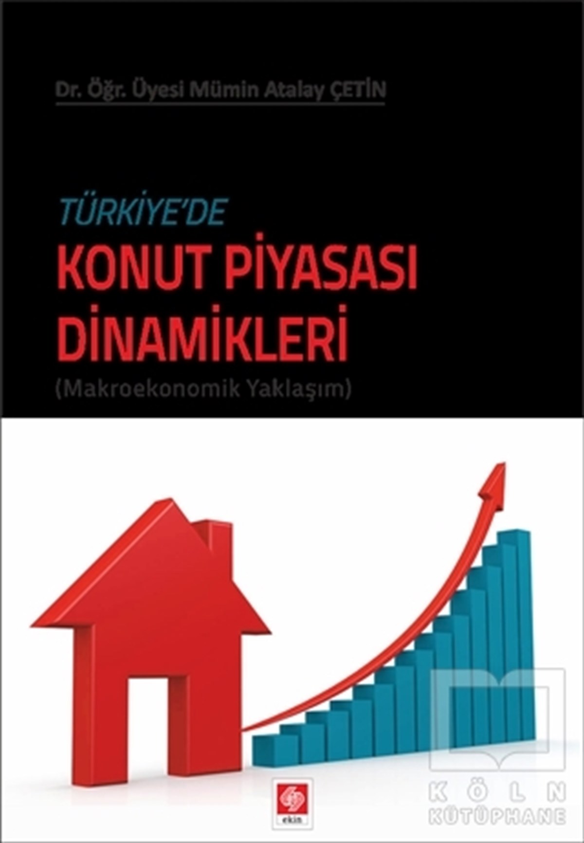 Mümin Atalay ÇetinAkademikTürkiyede Konut Piyasası Dinamikleri