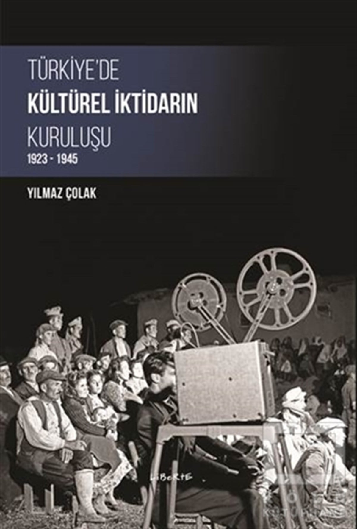 Yılmaz ÇolakAraştırma - İncelemeTürkiye’de Kültürel İktidarın Kuruluşu