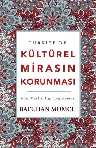 Batuhan MumcuGenel Politika & Siyaset Bilim & Siyaset Tarihi KitaplarıTürkiye'de Kültürel Mirasın Korunması - Alan Başkanlığı Uygulaması