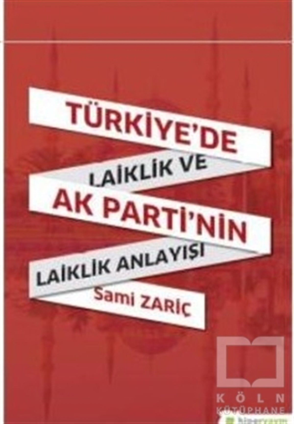 Sami ZariçTürkiye Siyaseti ve PolitikasıTürkiye’de Laiklik ve AK Parti’nin Laiklik Anlayışı