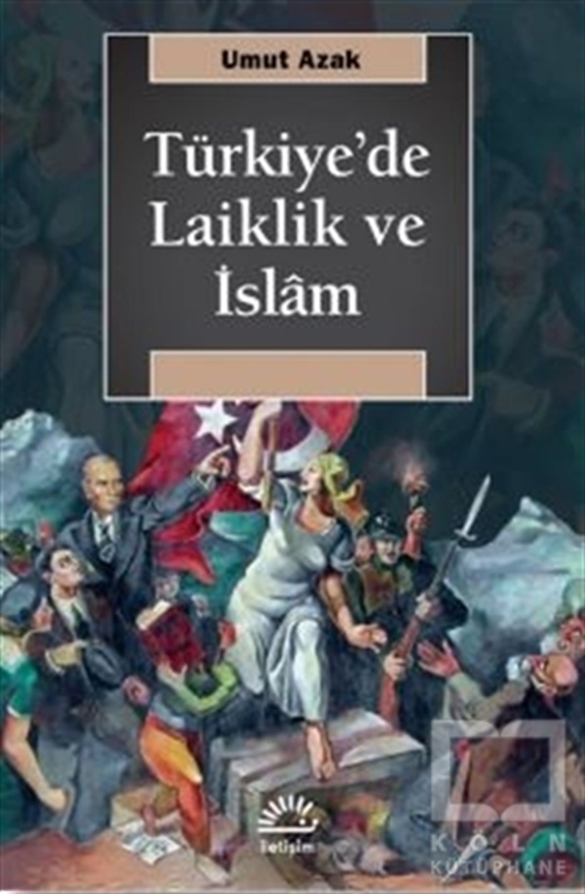 Umut AzakTürkiye Siyaseti ve Politikası KitaplarıTürkiye'de Laiklik ve İslam