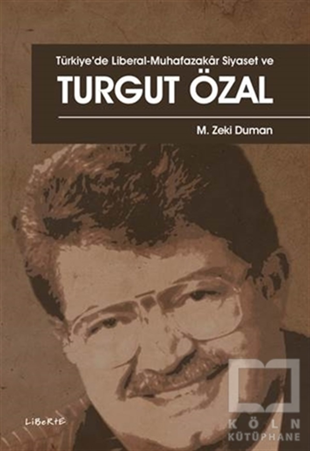 M. Zeki DumanAraştırma - İncelemeTürkiye’de Liberal - Muhafazakar Siyaset ve Turgut Özal