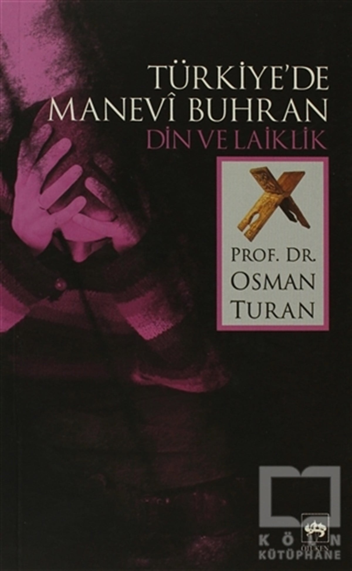 Osman TuranYakın TarihTürkiye’de Manevi Buhran Din ve Laiklik