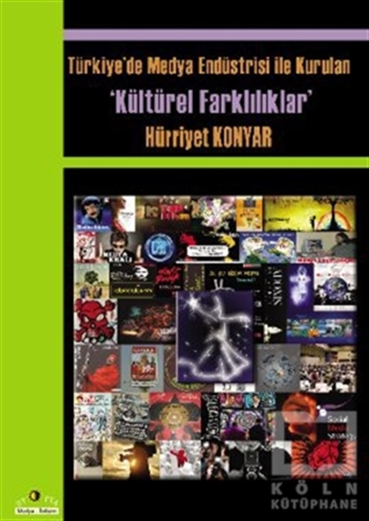 Hürriyet Konyarİletişim - MedyaTürkiye’de Medya Endüstrisi ile Kurulan Kültürel Farklılıklar