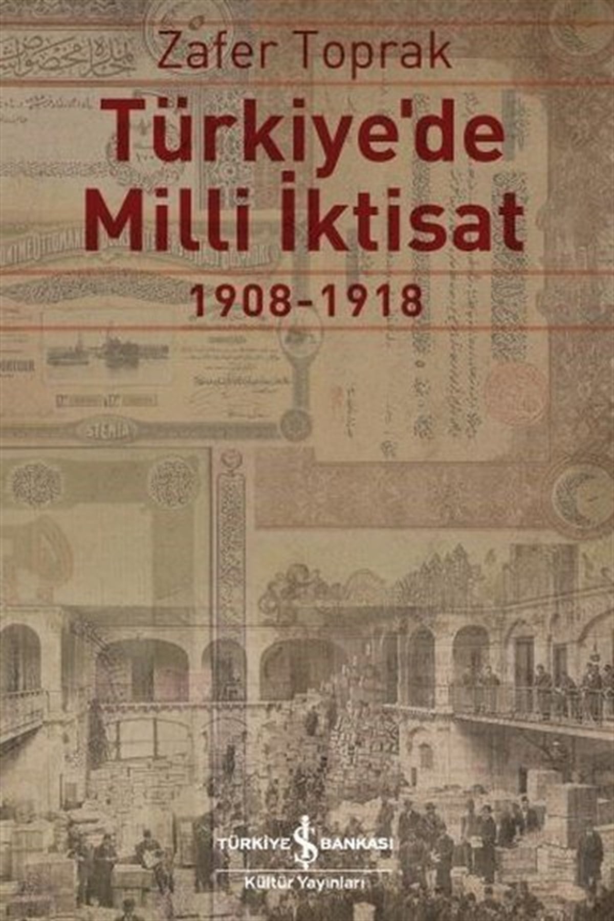 Zafer ToprakOsmanli TarihiTürkiye'de Milli İktisat 1908-1918