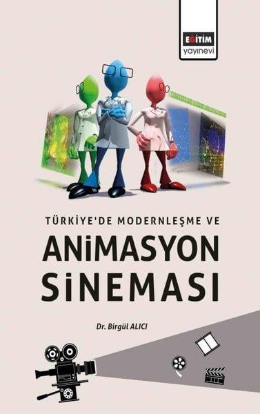 Birgül AlıcıSinemaTürkiye'de Modernleşme ve Animasyon Sineması