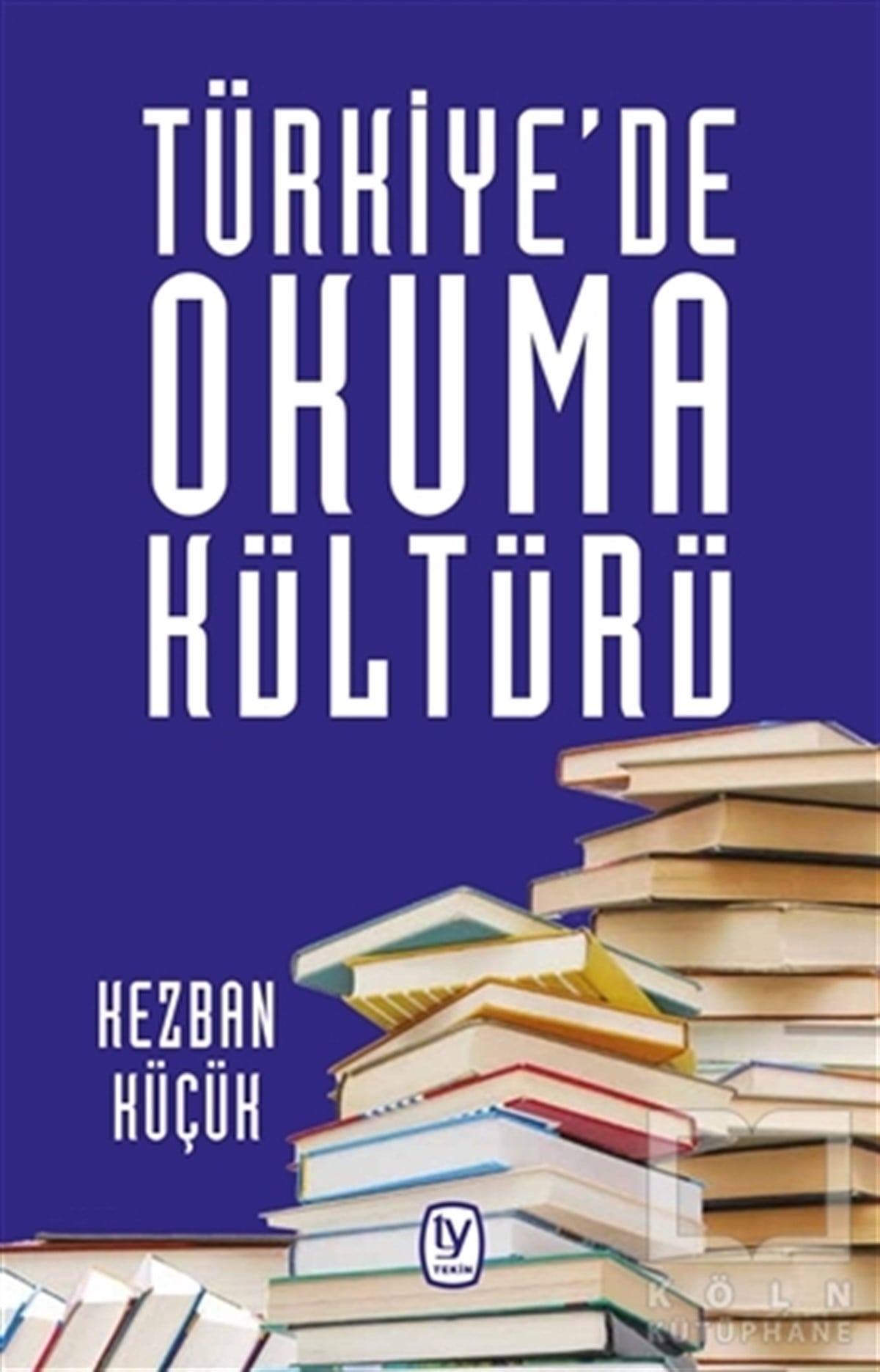 Kezban KüçükDenemeTürkiye'de Okuma Kültürü