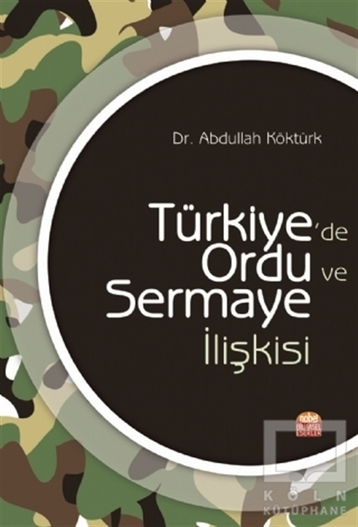 Abdullah KöktürkDiğerTürkiye'de Ordu ve Sermaye İlişkisi