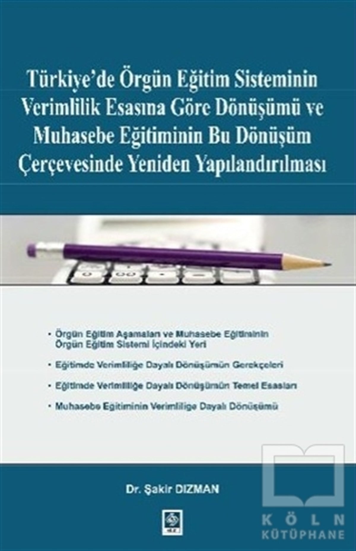 Şakir Dızmanİşletme, Muhasebe, MaliyeTürkiye'de Örgün Eğitim Sisteminin Verimlilik Esasına Göre Dönüşümü ve Muhasebe Eğitiminin Bu Dönüşüm Çerçevesinde Yeniden Yapılandırılması