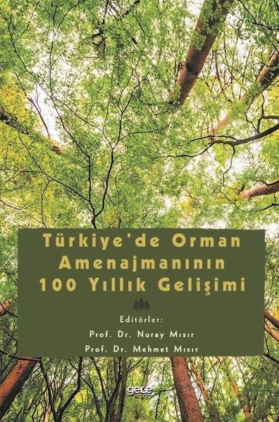 KolektifÇevre MühendisliğiTürkiyede Orman Amenajmanının 100 Yıllık Gelişimi