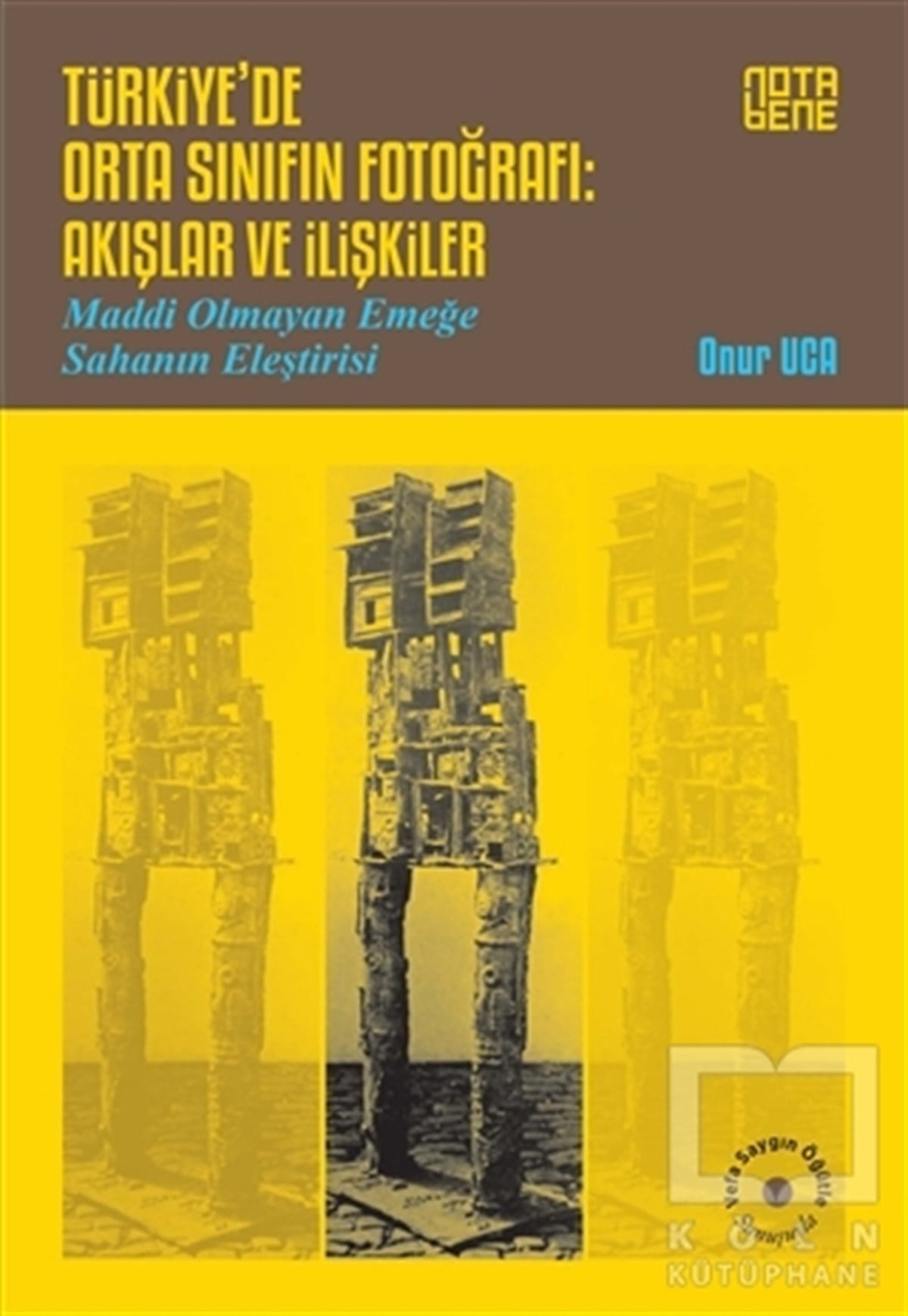 Onur UcaTürkiye Siyaseti ve PolitikasıTürkiye’de Orta Sınıfın Fotoğrafı: Akışlar ve İlişkiler