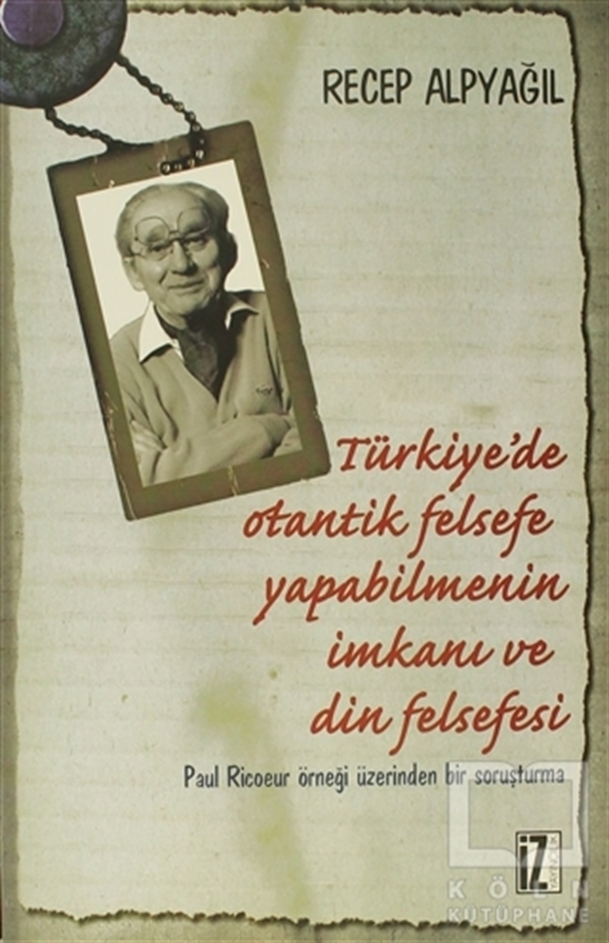 Recep AlpyağılAraştıma-İnceleme-ReferansTürkiye’de Otantik Felsefe Yapabilmenin İmkanı ve Din Felsefesi