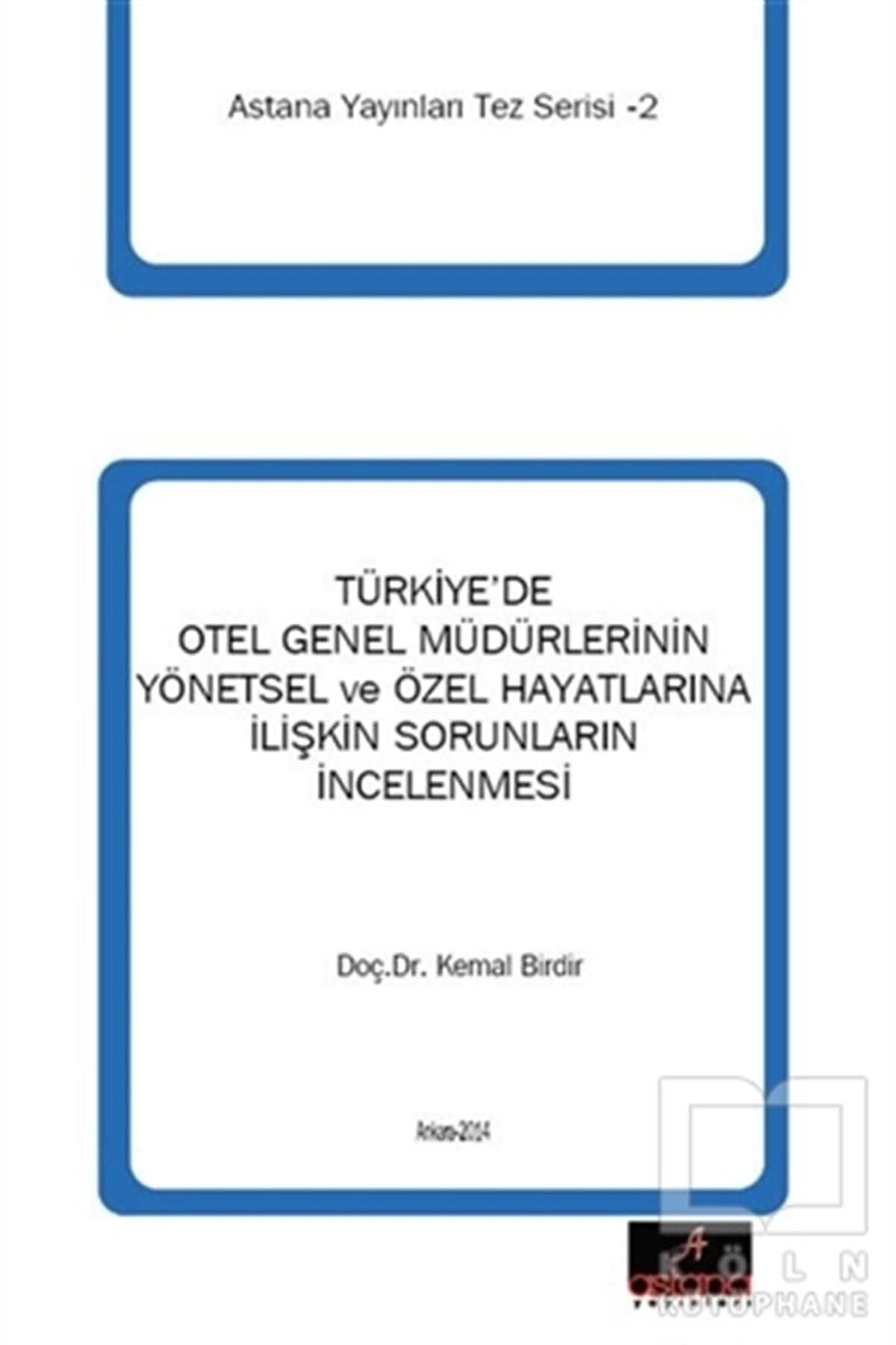 Kemal BirdirDiğerTürkiye'de Otel Genel Müdürlerinin Yönetsel ve Özel Hayatlarına İlişkin Sorunların İncelenmesi