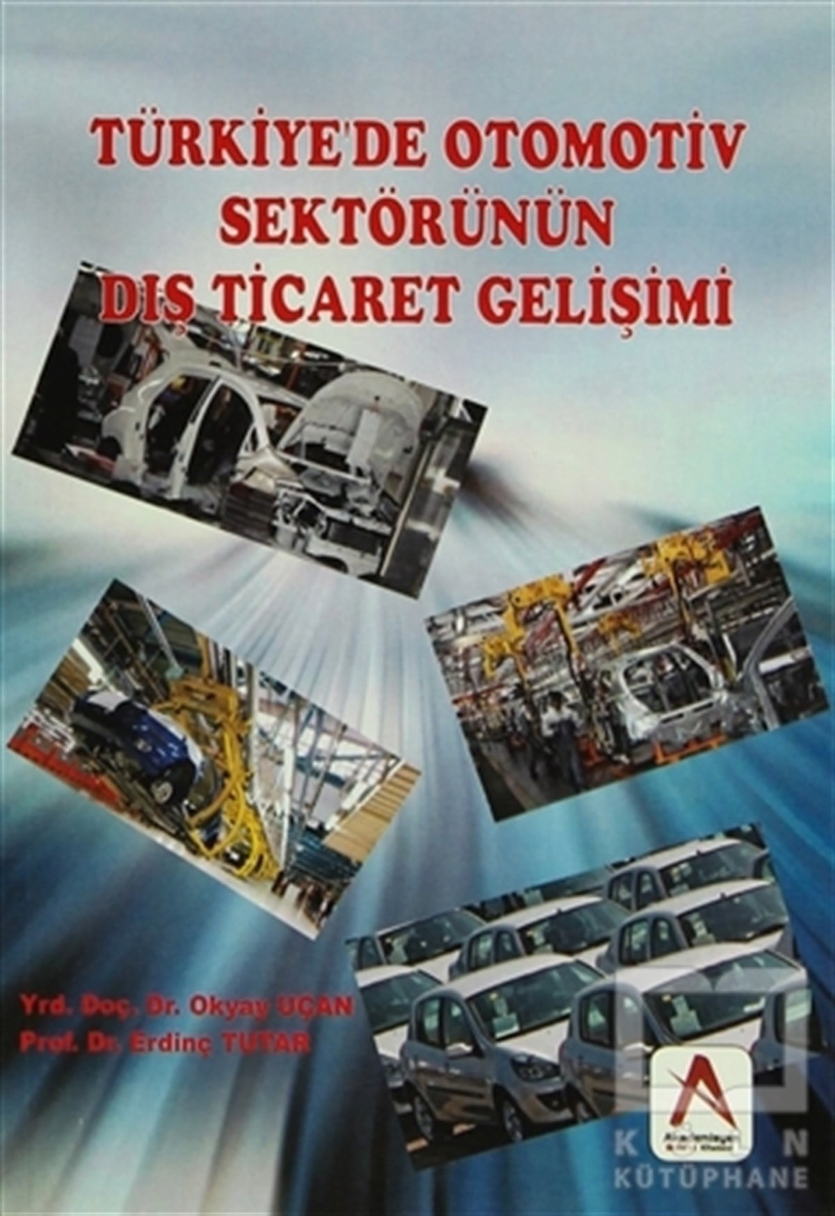 Okyay UçanTürkiye EkonomisiTürkiye'de Otomotiv Sektörünün Dış Ticaret Gelişimi