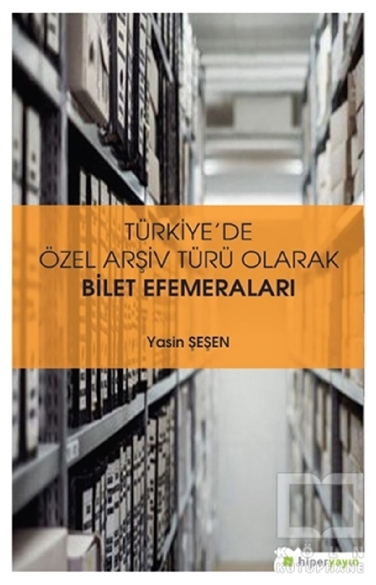 Yasin ŞeşenDiğerTürkiye’de Özel Arşiv Türü Olarak Bilet Efemeraları