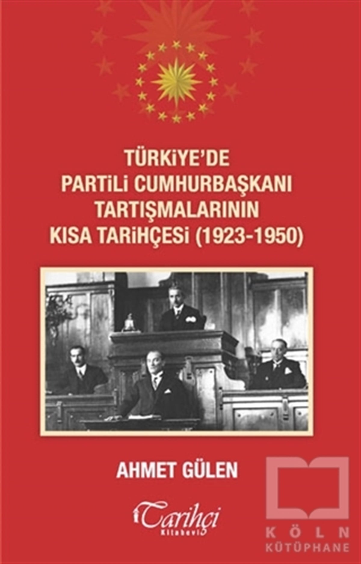 Ahmet GülenGenel Politika, Siyaset Bilim, Siyaset TarihiTürkiye'de Partili Cumhurbaşkanı Tartışmalarının Kısa Tarihçesi (1923 - 1950)