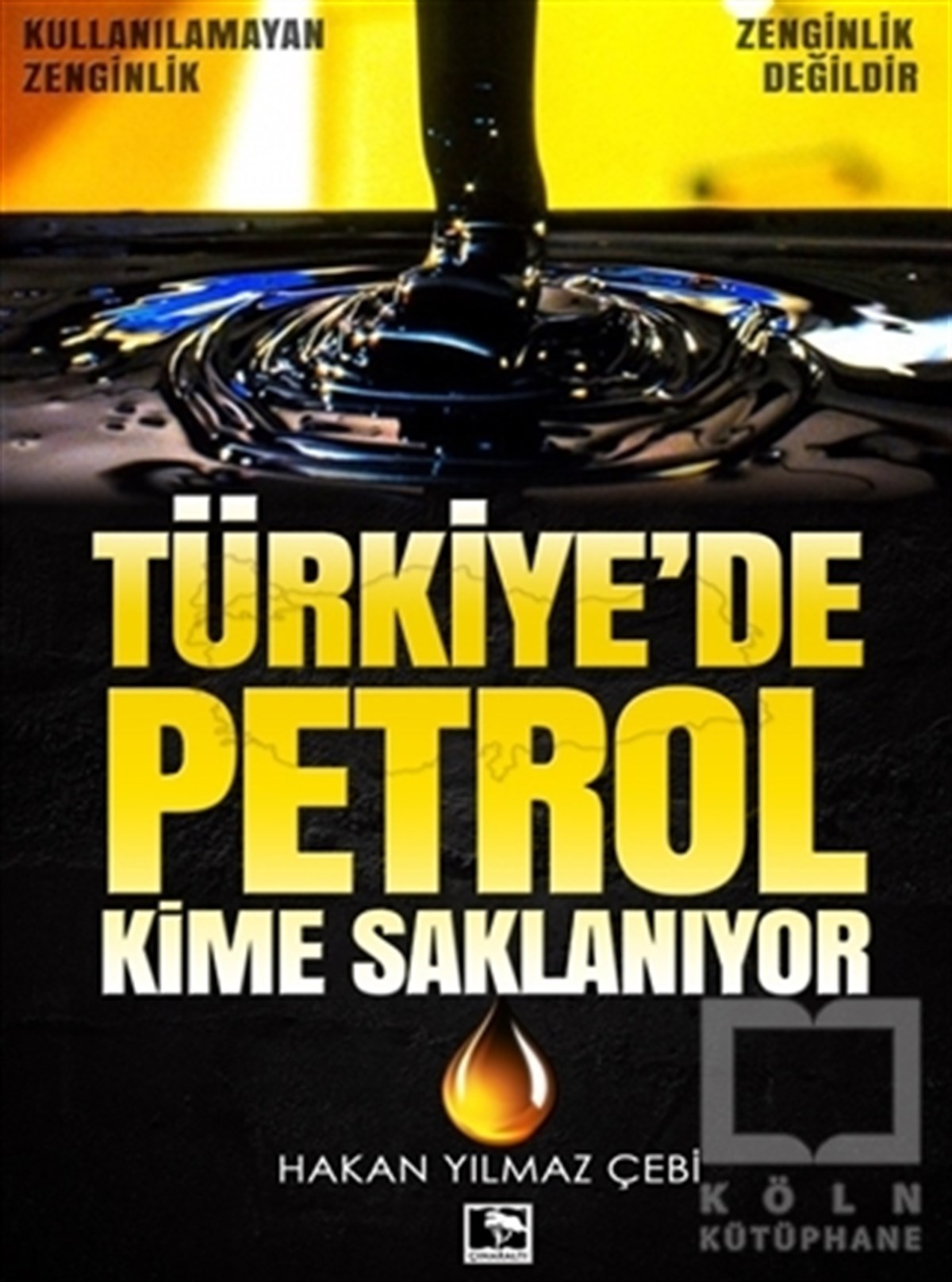 Hakan Yılmaz ÇebiAraştırma & İnceleme ve Referans KitaplarıTürkiye'de Petrol Kime Saklanıyor
