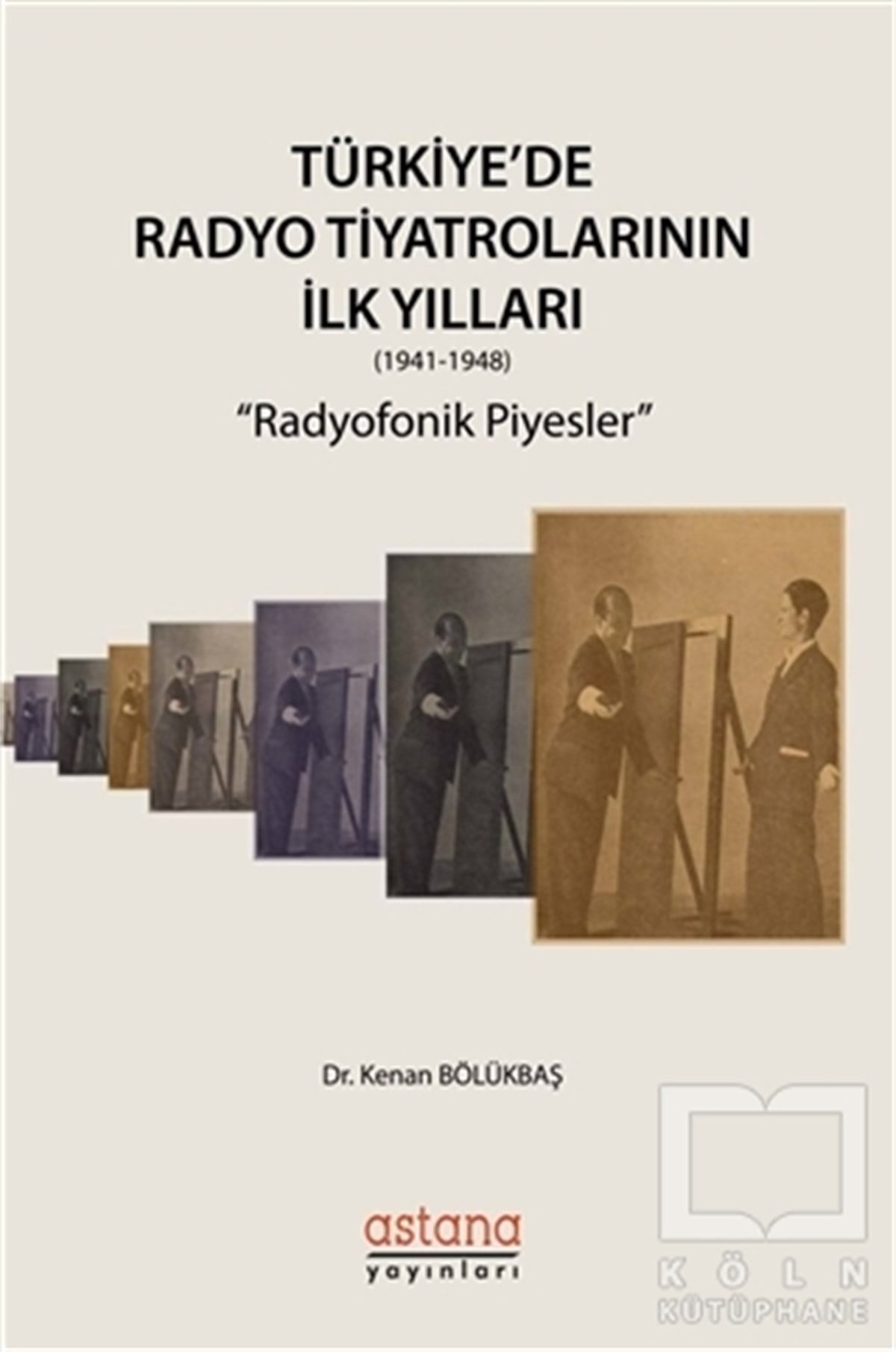 Kenan Bölükbaşİletişim KitaplarıTürkiye'de Radyo Tiyatrolarının İlk Yılları (1941-1948)
