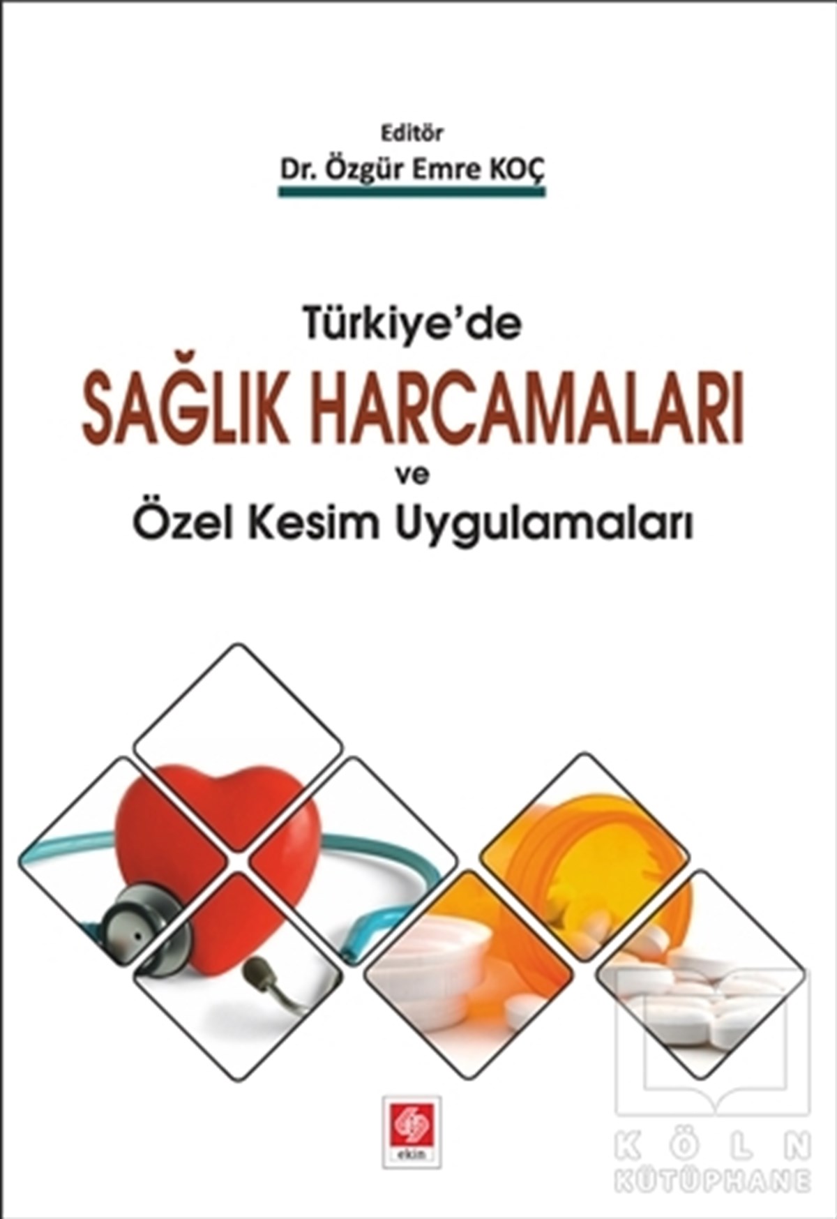 KolektifAkademikTürkiye'de Sağlık Harcamaları ve Özel Kesim Uygulamaları