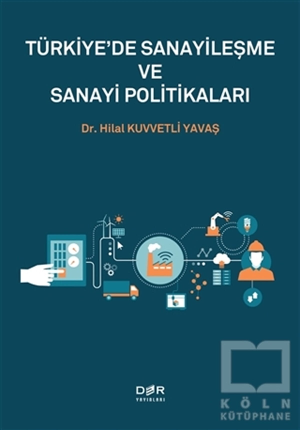 Hilal Kuvvetli YavaşDiğerTürkiye'de Sanayileşme ve Sanayi Politikaları
