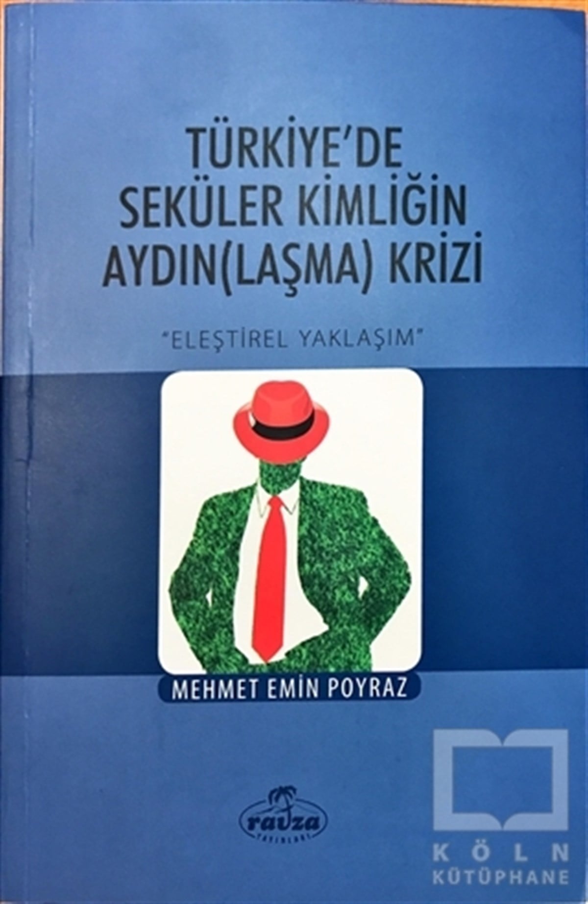 Mehmet Emin PoyrazTürkiye Siyaseti ve PolitikasıTürkiye'de Seküler Kimliğin Aydın(Laşma) Krizi