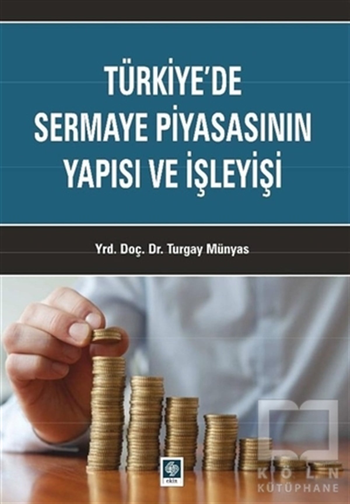 Turgay MünyasAraştırma-İnceleme-KuramTürkiye'de Sermaye Piyasasının Yapısı ve İşleyişi