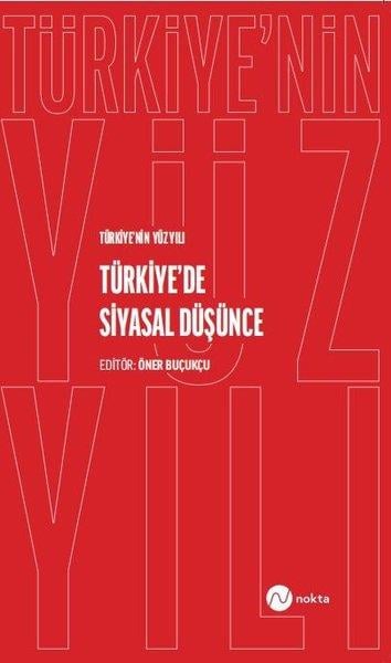 KolektifTürkiye Siyaseti ve Politikası KitaplarıTürkiye'de Siyasal Düşünce - Türkiye'nin Yüz Yılı