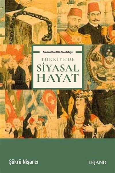 Şükrü NişancıOsmanli TarihiTürkiye'de Siyasal Hayat - Tanzimat'tan Milli Mücadele'ye