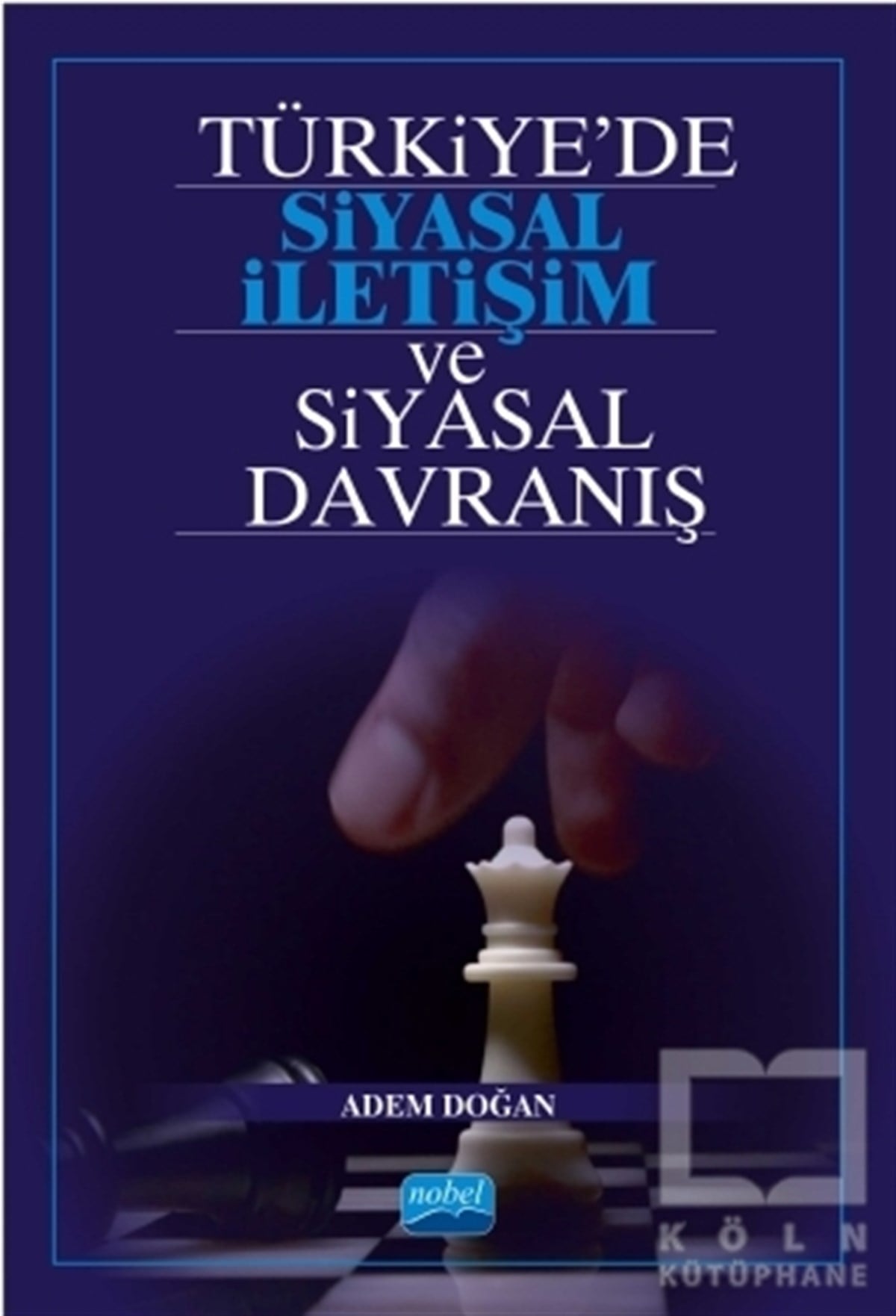 Adem DoğanGüncel SiyasetTürkiye’de Siyasal İletişim ve Siyasal Davranış