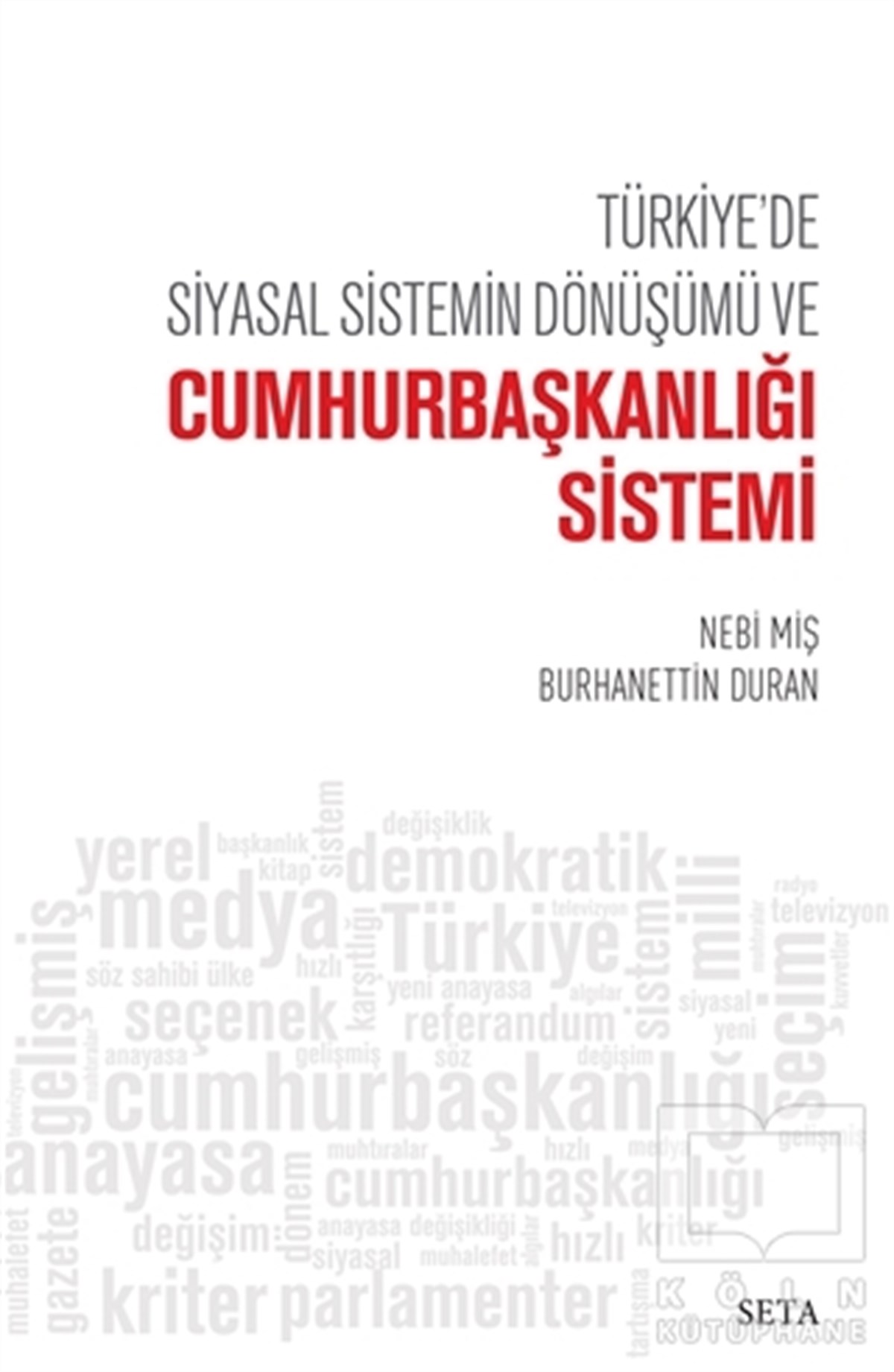 Nebi MişTürkiye Siyaseti ve PolitikasıTürkiye’de Siyasal Sistemin Dönüşümü ve Cumhurbaşkanlığı Sistemi