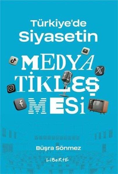 Büşra SönmezMedyaTürkiye'de Siyasetin Medyatikleşmesi