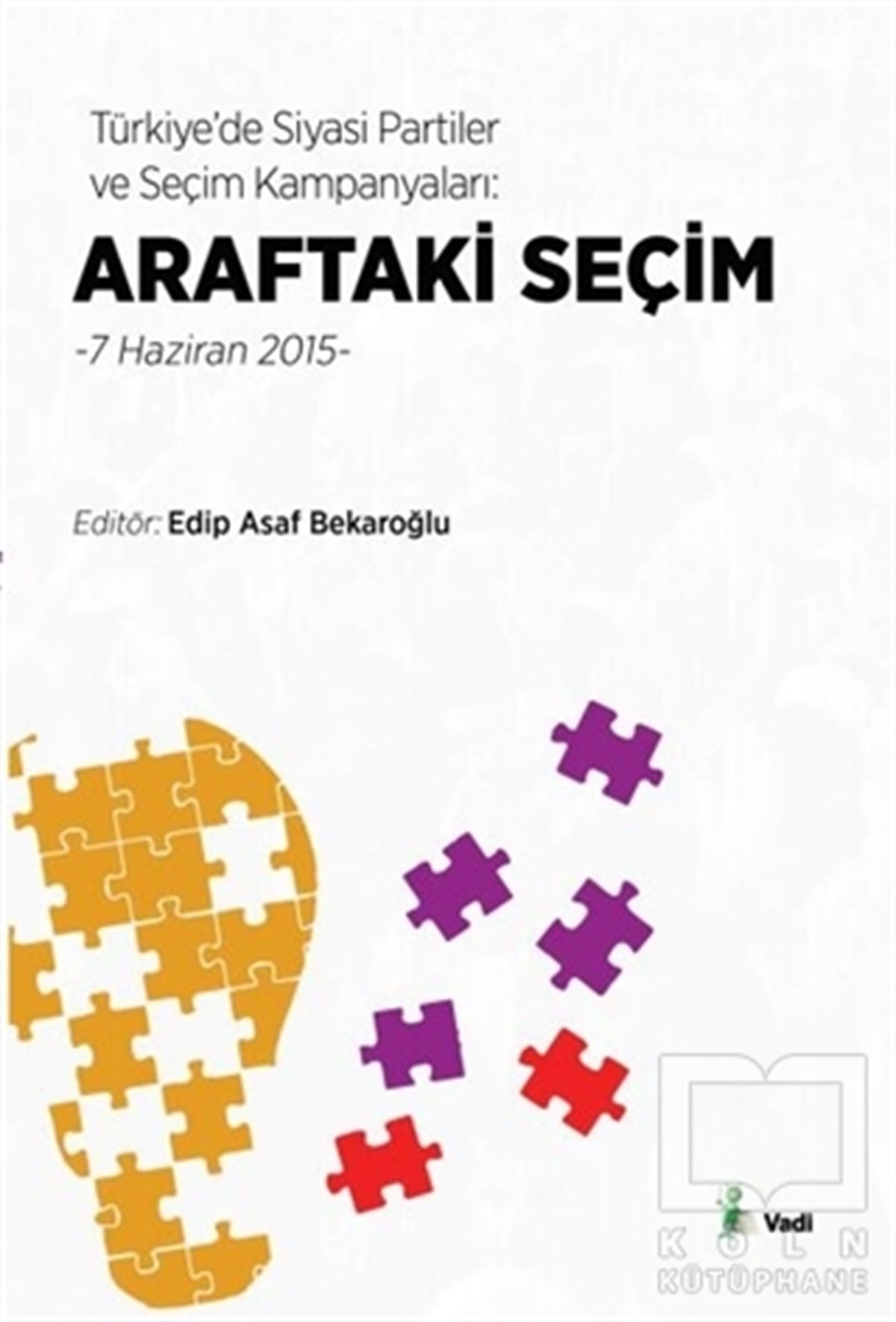 KolektifGüncel SiyasetTürkiye’de Siyasi Partiler ve Seçim Kampanyaları : Araftaki Seçim