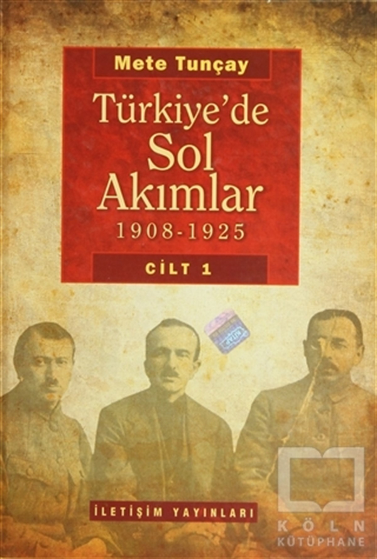 Mete TunçayOsmanlı TarihiTürkiye’de Sol Akımlar 1908 - 1925 Cilt: 1