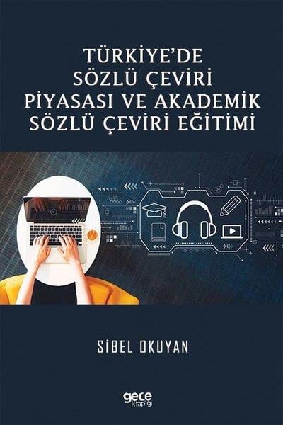 Sibel OkuyanEğitimTürkiye'de Sözlü Çeviri Piyasası ve  Akademik Sözlü Çeviri Eğitimi