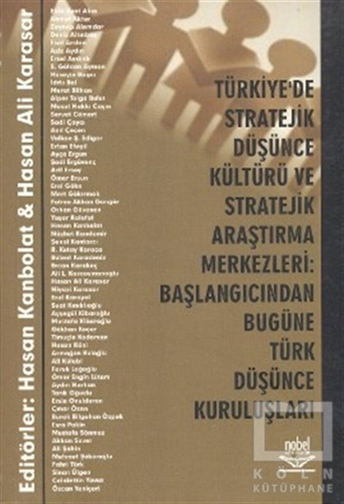 H. Ali KarasarAkademikTürkiye’de Stratejik Düşünce Kültürü ve Stratejik Araştırma Merkezleri: Başlangıcından Bugüne Türk Düşünce Kuruluşları