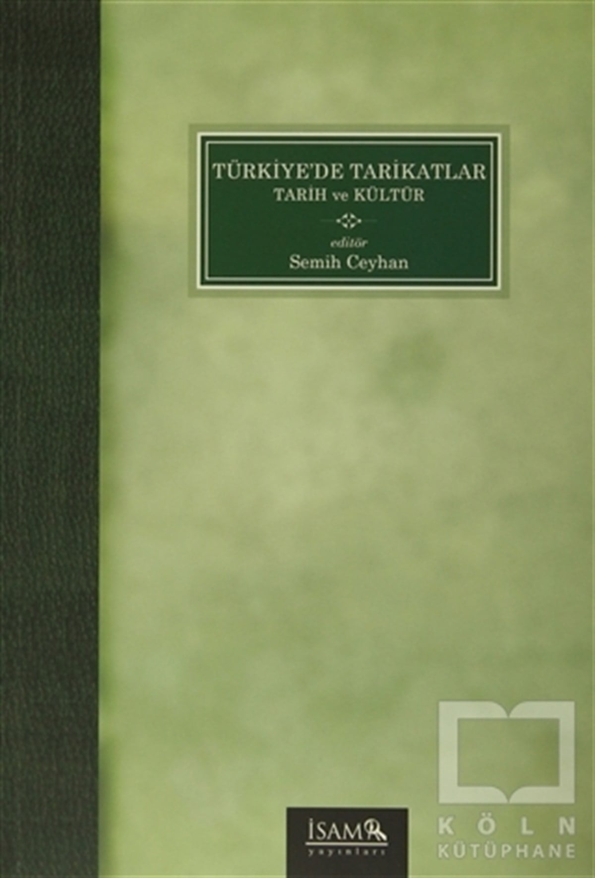 KolektifTasavvuf - Mezhepler - TarikatlarTürkiye'de Tarikatlar Tarih ve Kültür