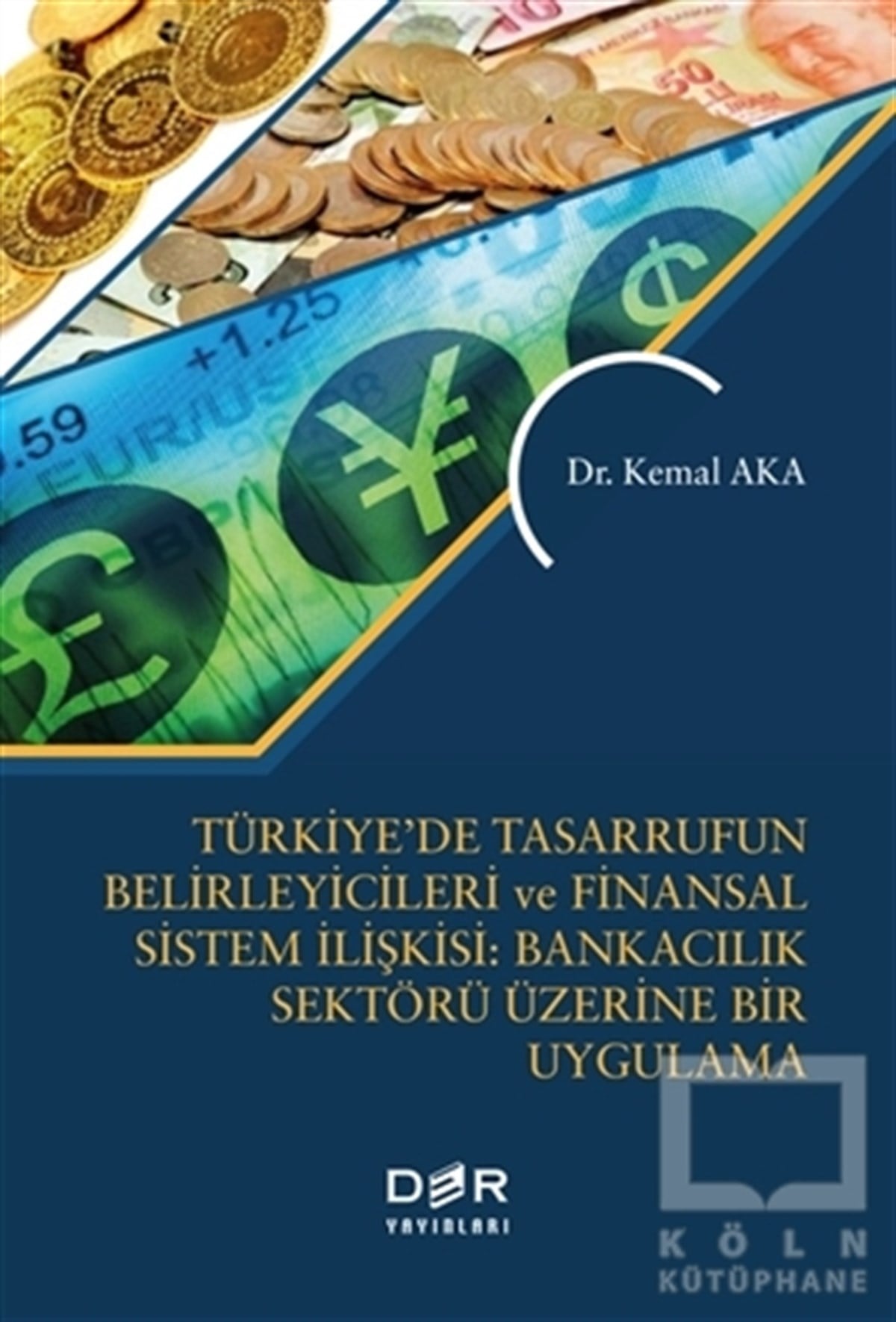 Kemal AkaDiğerTürkiye’de Tasarrufun Belirleyicileri ve Finansal Sistem İlişkisi: Bankacılık Üzerine Bir Uygulama
