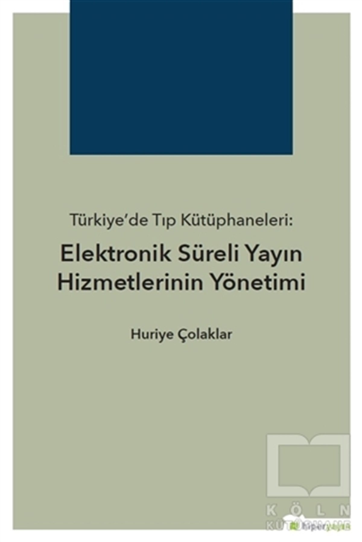 Huriye ÇolaklarDiğerTürkiye’de Tıp Kütüphaneleri: Elektronik Süreli Yayın Hizmetlerinin Yönetimi