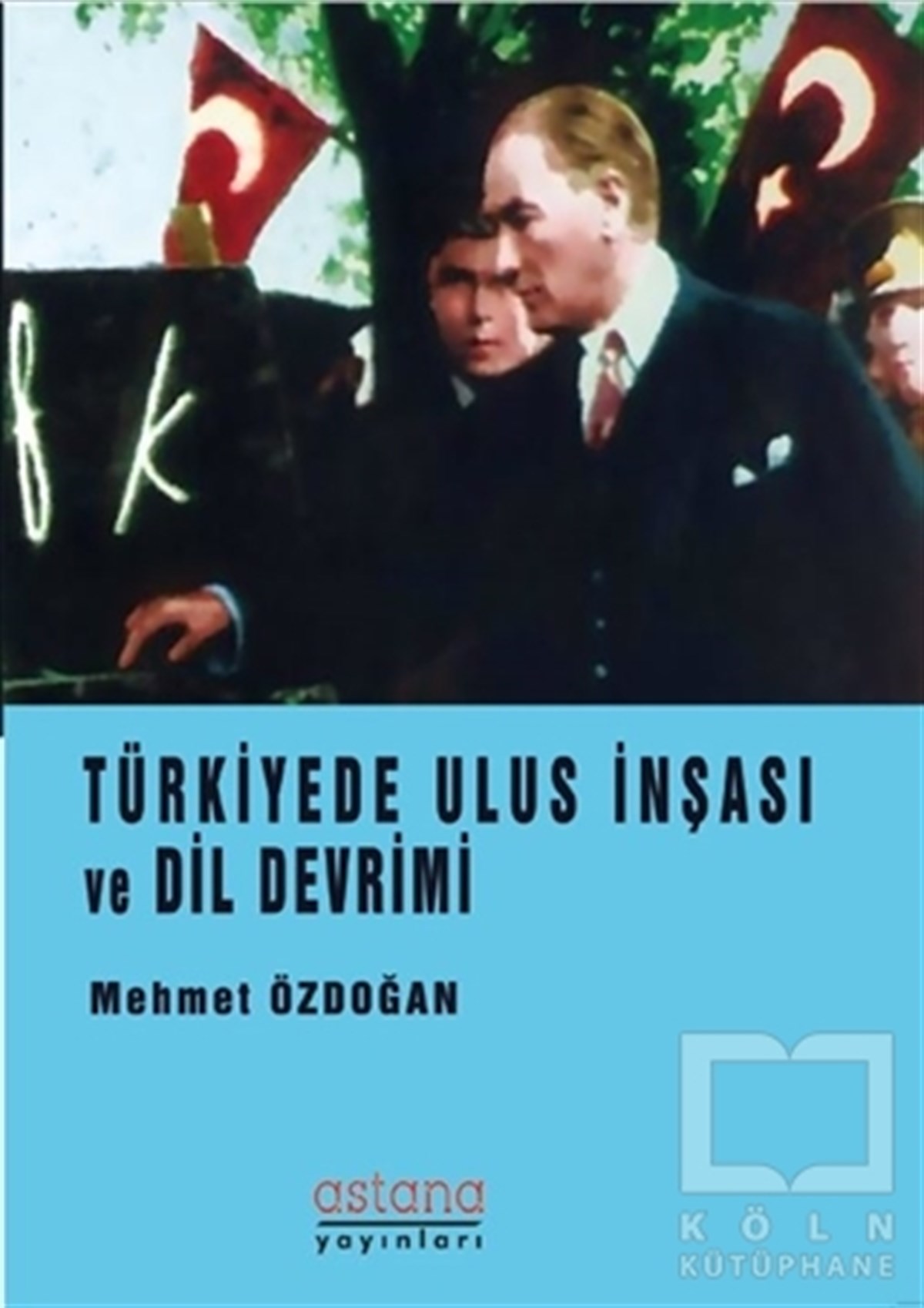 Mehmet ÖzdoğanAkademikTürkiye’de Ulus İnşası ve Dil Devrimi